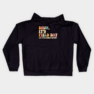 Bruh It's Field Day Let The Games Begin Field Trip Fun Day Kids Hoodie